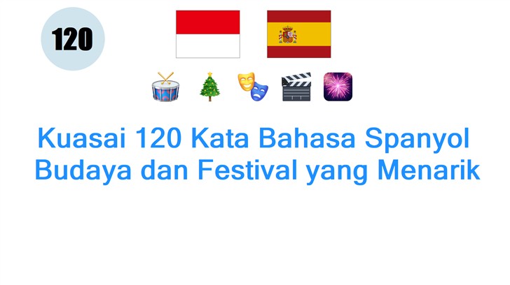 Kuasai 120 Kata Bahasa Spanyol: Budaya dan Festival yang Menarik